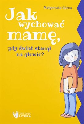 Jak Wychować Mamę? A Hilarious Examination of Family Dynamics and 80s Fashion!